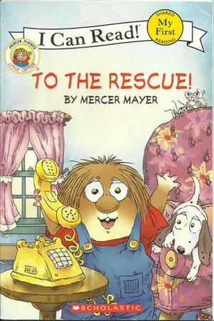 To the Rescue! by Mercer Mayer