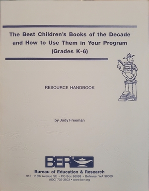 The Best Children's Books of the Decade and How to Use Them in Your Program (Grades K-6) Resource Handbook by Judy Freeman