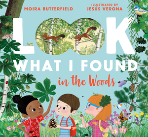 Look What I Found in the Woods by Moira Butterfield