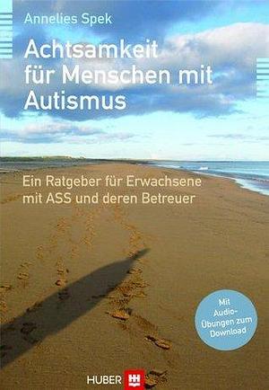 Achtsamkeit für Menschen mit Autismus by Susanne Bonn, Annelies Spek