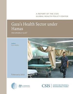 Gaza's Health Sector under Hamas: Incurable Ills? by Haim Malka