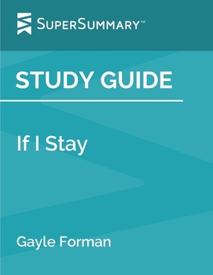 Study Guide: If I Stay by Gayle Forman (SuperSummary) by SuperSummary