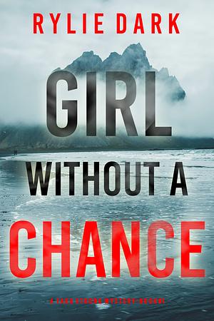 Girl Without a Chance  by Rylie Dark