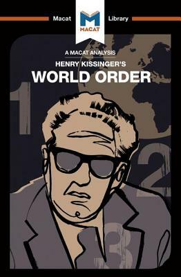 An Analysis of Henry Kissinger's World Order: Reflections on the Character of Nations and the Course of History by Bryan Gibson