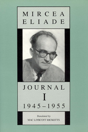 Journal I, 1945-1955 by Mac L. Ricketts, Mac Linscott Ricketts, Mircea Eliade