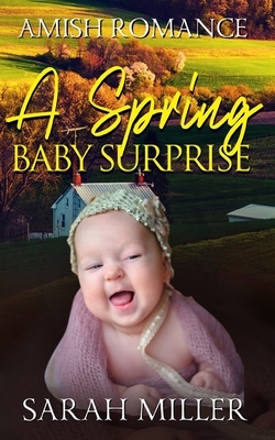A Spring Baby Surprise: Amish Romance by Sarah Miller