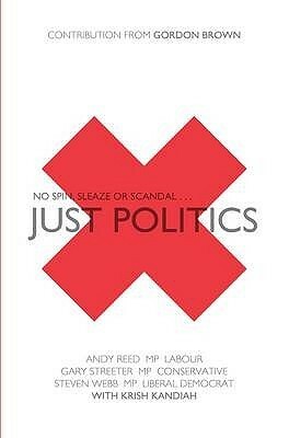 Just Politics: One Faith, One Vote, Three Parties by Gary Streeter, Steven Webb, Andy Reed, Krish Kandiah, Gordon Brown