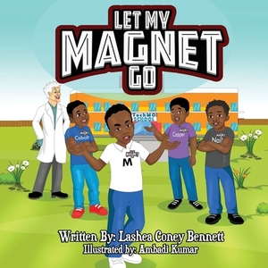 Let My Magnet Go by Lashea Coney Bennett