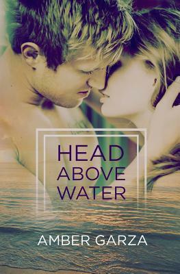 Head Above Water by Amber Garza