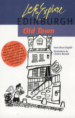 Let's Explore Edinburgh Old Town by Anne Bruce English, Cinders McLeod