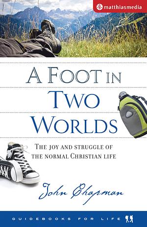 A Foot In Two Worlds by John Chapman