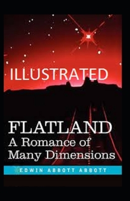 Flatland: A Romance of Many Dimensions Illustrated by Edwin A. Abbott