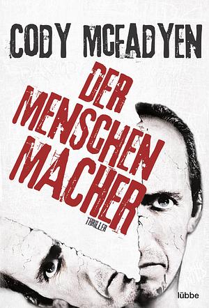 Der Menschenmacher by Cody McFadyen