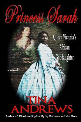 Princess Sarah: Queen Victoria's African Goddaughter by Tina Andrews