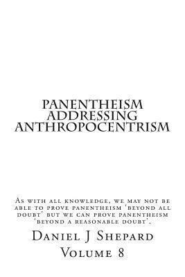 Panentheism Addressing Anthropocentrism by Daniel J. Shepard