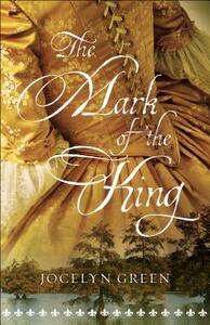 The Mark of the King by Jocelyn Green