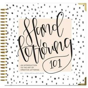 Hand Lettering 101: An Introduction to the Art of Creative Lettering by Chalkfulloflove