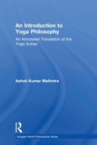 Introduction to Yoga Philosophy: An Annotated Translation of the Yogasutras by Ashok Kumar Malhotra, Patañjali