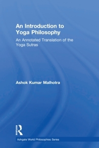 Introduction to Yoga Philosophy: An Annotated Translation of the Yogasutras by Ashok Kumar Malhotra, Patanjali