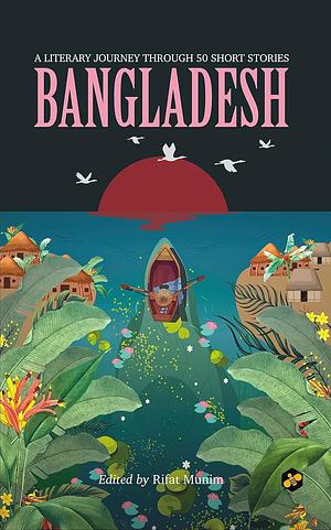 Bangladesh: A Literary Journey Through 50 Short Stories by Rifat Munim