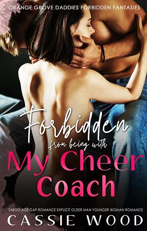 Forbidden from Being With My Cheer Coach  by Cassie Wood