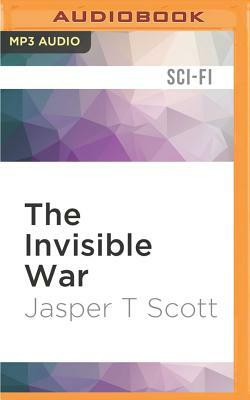 The Invisible War by Jasper T. Scott