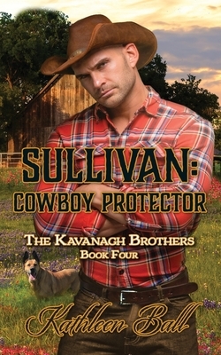 Sullivan: Cowboy Protector: Christian Historical Romance by Kathleen Ball