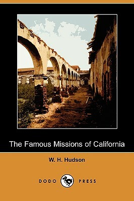 The Famous Missions of California (Dodo Press) by W.H. Hudson