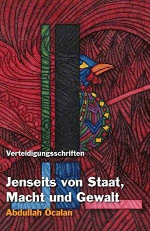 Jenseits von Staat, Macht und Gewalt by Andrej Grubačić, International Initiative, Abdullah Öcalan