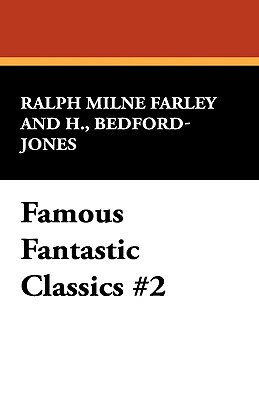 Famous Fantastic Classics #2 by Ralph Milne Farley, H. Bedford-Jones