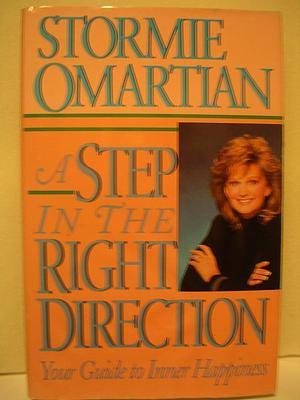 A Step in the Right Direction: Your Guide to Inner Happiness by Stormie Omartian