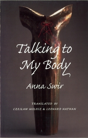 Talking to My Body by Anna Świrszczyńska, Czesław Miłosz, Leonaard Nathan