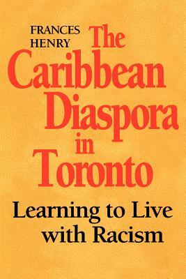 Caribbean Diaspora in Toronto by Frances Henry