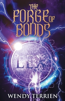 The Forge of Bonds: Chronicle Three in the Adventures of Jason Lex by Wendy Terrien