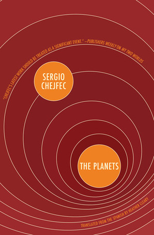 The Planets by Sergio Chejfec, Heather Cleary