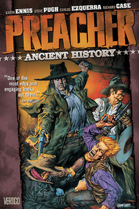 Preacher, Volume 4: Ancient History by Matt Hollingsworth, Steve Dillon, Garth Ennis, Carlos Ezquerra, Steve Pugh, Richard Case