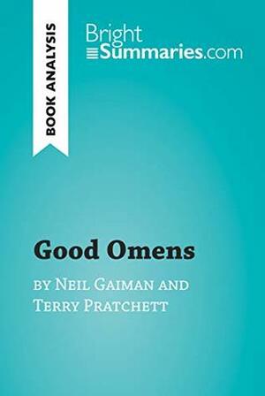 Good Omens by Terry Pratchett and Neil Gaiman (Book Analysis): Detailed Summary, Analysis and Reading Guide (BrightSummaries.com) by Bright Summaries