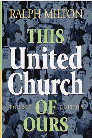 This United Church of Ours by Ralph Milton