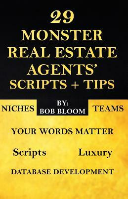 29 Monster Real Estate Agents' Scripts & Tips by Bob Bloom