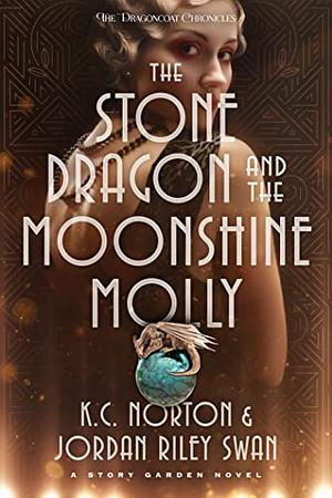 The Stone Dragon and the Moonshine Molly by K.C. Norton, Jordan Riley Swan
