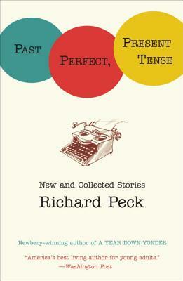 Past Perfect, Present Tense by Richard Peck