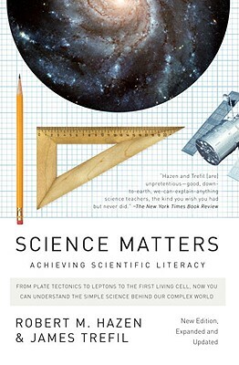 Science Matters: Achieving Scientific Literacy by James Trefil, Robert M. Hazen