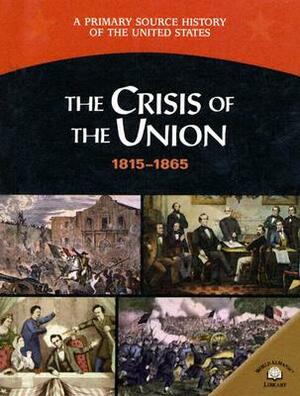 The Crisis of the Union 1815-1865 by George E. Stanley