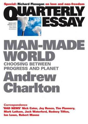 Man-Made World: Choosing Between Progress and Planet by Andrew Charlton, Charlton Charlton