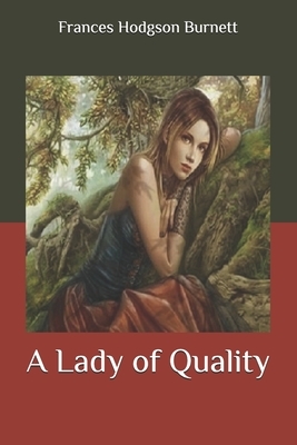 A Lady of Quality by Frances Hodgson Burnett