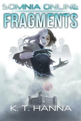 Fragments: Somnia Online by K. T. Hanna