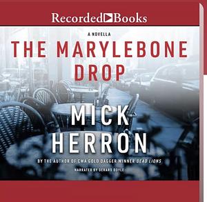 The Marlybone Drop by Mick Herron