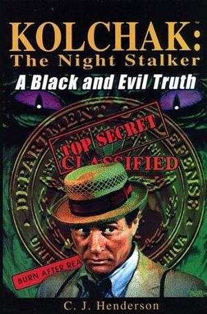 Kolchak: The Night Stalker: A Black and Evil Truth by C.J. Henderson, C.J. Henderson