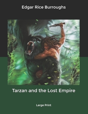 Tarzan and the Lost Empire: Large Print by Edgar Rice Burroughs