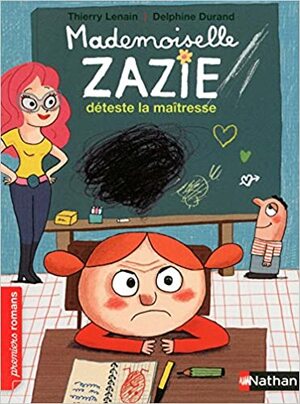 Mademoiselle Zazie déteste la maîtresse by Thierry Lenain
